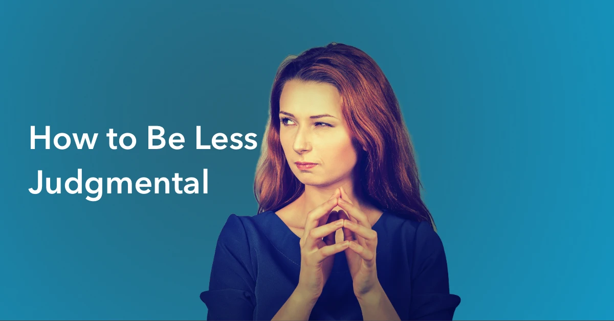 How to Be Less Judgmental
