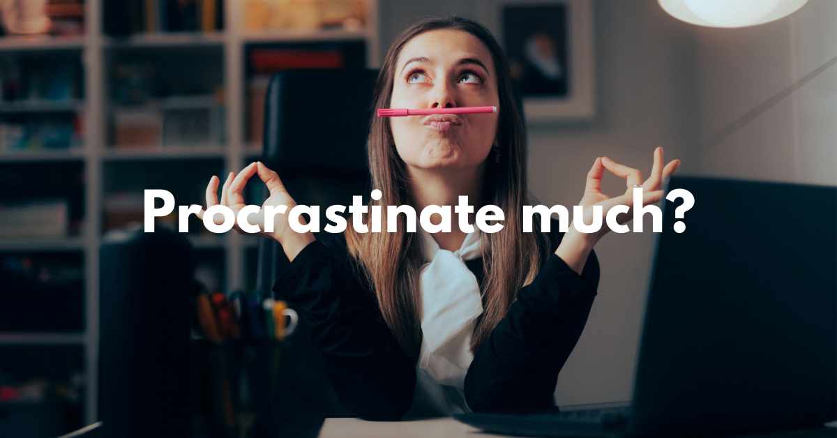 Blog Featured 2024-07-29 Procrastinate much